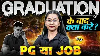 Graduation के बाद: PG या Job? | CUET PG 2025
