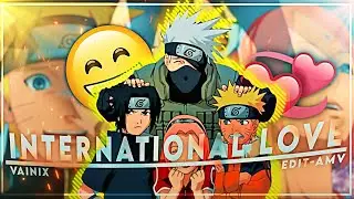 Team 7 - International Love - [Edit-AMV]!