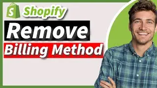 How to Remove a Billing Method on Shopify | Quick & Easy Guide