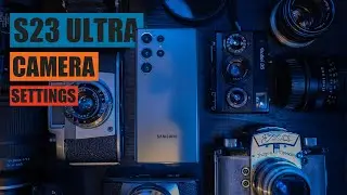 BEST Samsung S23 Ultra CAMERA settings for PHOTOgraphy