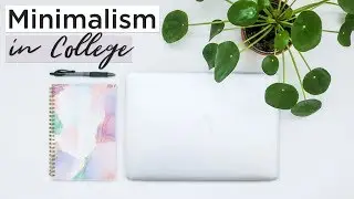HOW TO BE MINIMALIST IN COLLEGE | minimalism tips for college students