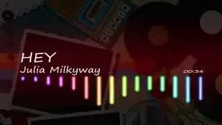 Julia Milkyway - Hey