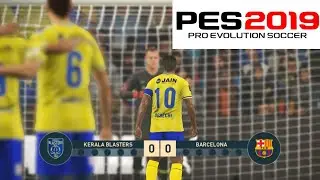 Pes 2019 Kerala Blasters vs Fc Barcelona Match Highlights & Penalty Shootout