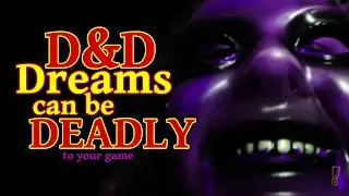 D&D Dreams can be DEADLY to your game!