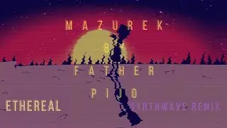 Ethereal - Mazurek Ojca Pijo (Synthwave Remix) (OFFICIAL VISUALIZER)
