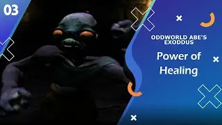 Power of Healing | Oddworld Abe's Exoddus | Pt.03
