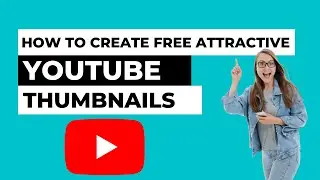 How To Make a Thumbnail For YouTube Videos - Free & Easy Step by Step Tutorial