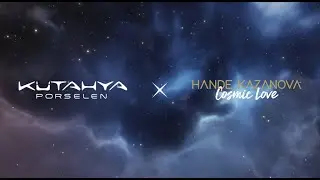 Kütahya Porselen x Hande Kazanova: Cosmic Love🌟