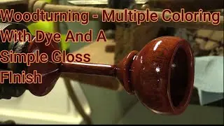 Woodturning - Applying Color And A Spray Lacquer Finish