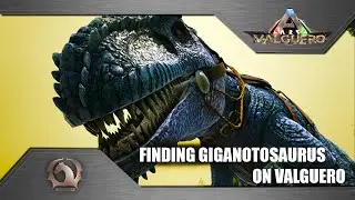Ark Survival Evolved - Finding Giganotosaurus on Valguero map