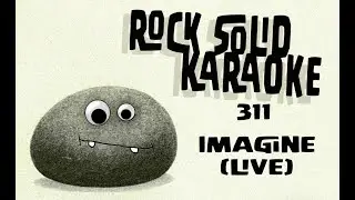 311 - Imagine (live) (karaoke)
