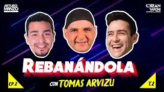 Rebanándola Podcast feat Tomás Arvizu Ep2 T.2