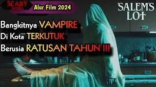 BANGKITNYA VAMPIRE BERUSIA RATUSAN TAHUN, DI SEBUAH KOTA TERKUTUK‼️Alur Cerita 2024