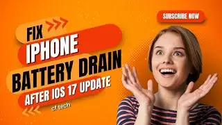 Fix iPhone Battery Drain After iOS 17 Update | IOS 17 Battery Drain Fix