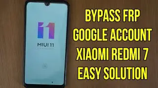 Xiaomi Redmi 7 Frp Bypass Google Account Easy Solution without PC (MIUI 11)