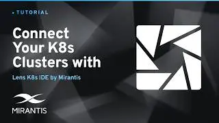 Connect and Deploy Kubernetes Clusters with Open Source Lens Desktop by Mirantis