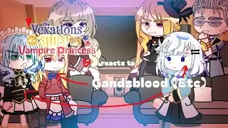 The Vexations Shut In Vampire Princess React To Grandsblood (Etc) (Description)