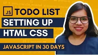 Javascript Todo List - #1 Setting up HTML CSS