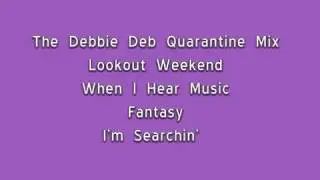 The Debbie Deb Quarantine Mix