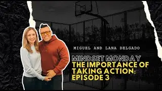 MINDSET MONDAY | EPISODE #3 | THE IMPORTANCE OF TAKING ACTION