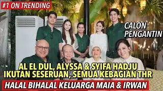 MAIA - IRWAN & AL EL DUL LEBARAN 2025!! SYIFA HADJU PARTICIPATES FOR THE FIRST TIME!! GIVE OUT TH...