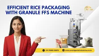 Efficient Rice Packaging with Granule FFS Machine | Avant Garde Industries