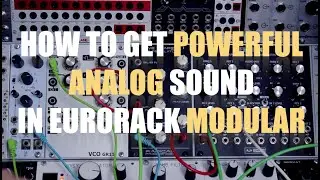 How to get Powerful Analog sound with character in eurorack modular (2x VCO,s Waveshaper, Filter )