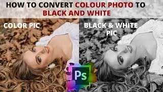 How to Convert Colour Photo to Black and White Photo | Photoshop Tutorials