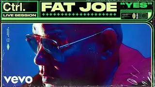 Fat Joe - YES (Live Session) | Vevo Ctrl