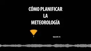 AL16. Cómo planificar la meteorología