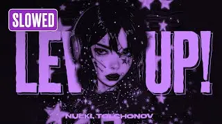NUEKI, TOLCHONOV - LEVEL UP! (SLOWED)