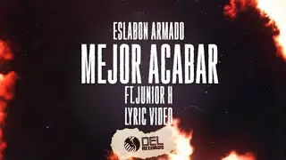Mejor Acabar - (Video Con Letras) - Eslabon Armado y Junior H