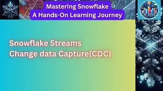 Snowflake Streams Deep Dive | Change Data Capture (CDC) | Real-Time Data Processing Simplified