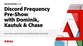 Adobe Developers Live 2024 - Discord Frequency Pre-Show ​with Dominik, Kautuk & Chase​