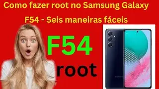 Root Samsung Galaxy F54: desbloqueie recursos ocultos e melhore o desempenho