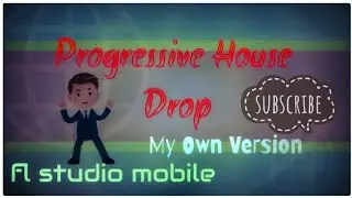Progressive House Drop|| My own version