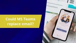 Could Microsoft Teams replace email?