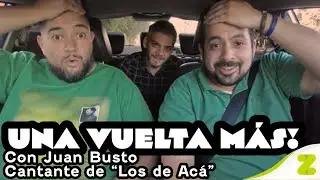 Una Vuelta Más! Con Juan Busto cantante de la banda “Los de Acá”