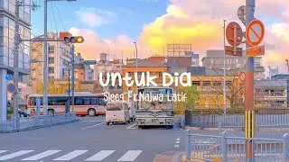 Untuk Dia-Sleeq Ft.Najwa Latif | Indonesia Lyrics Official