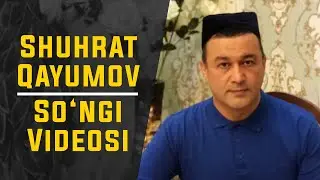 SHUHRAT QAYUMOV SO'NGI VIDEOSI | ШУХРАТ КАЮМОВ СУНГИ ВИДЕОСИ uztv uz tv