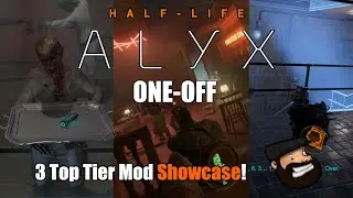 Half-Life: Alyx - One Off - 3 Mod Showcase!