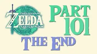 TOTK 101 - The End...