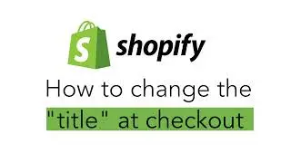How to Change the Checkout Title on Shopify