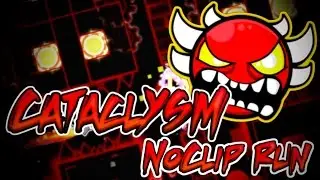 Geometry Dash 2.1 - Cataclysm (NOCLIP RUN) (Extreme Demon) | TheDiamondonFire
