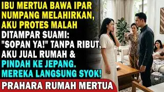 🏠 Mertua Bawa Adik Ipar Tinggal di Rumahku, Suami Menamparku... Aku Jual Rumah & Pergi ke Jepang ✋