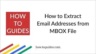 How to Extract Email Addresses from MBOX File - How.ToGuides.com