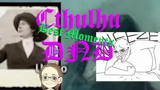 Cthulhu DND with friends BEST MOMENTS