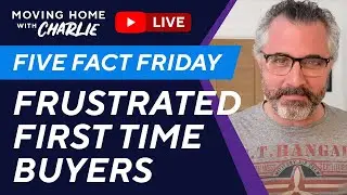 It's Five Fact Friday - Frustrated First Time Buyers