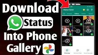 How To Save Whatsapp Status In Gallery in 2024 | Kisi ka Whatsapp Status Gallery Me Kaise Save Kare