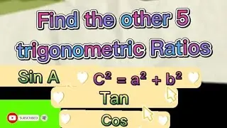 #Pythagorean Theorem.  Finding the other 5 trigonometric ratios given the one ratio.